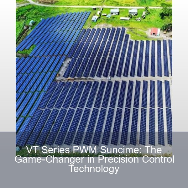 VT Series PWM Suncime: The Game-Changer in Precision Control Technology